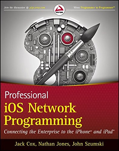 Book Cover Professional iOS Network Programming: Connecting the Enterprise to the iPhone and iPad