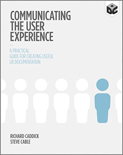 Book Cover Communicating the User Experience: A Practical Guide for Creating Useful UX Documentation
