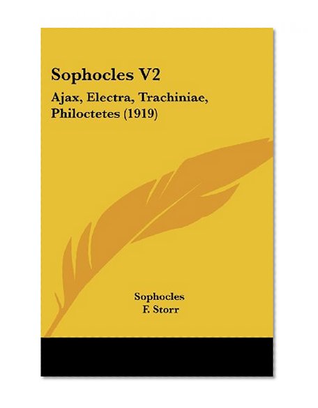 Book Cover Sophocles V2: Ajax, Electra, Trachiniae, Philoctetes (1919)