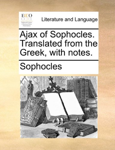 Book Cover Ajax of Sophocles. Translated from the Greek, with notes.