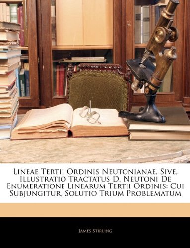 Book Cover Lineae Tertii Ordinis Neutonianae, Sive, Illustratio Tractatus D. Neutoni De Enumeratione Linearum Tertii Ordinis: Cui Subjungitur, Solutio Trium Problematum (Latin Edition)