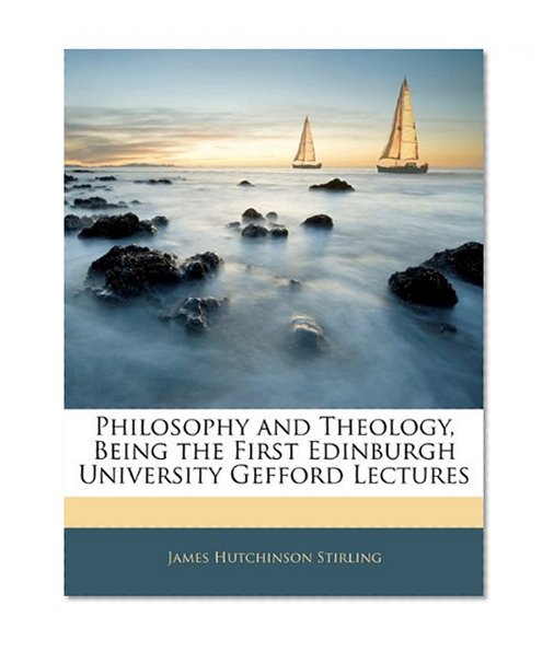 Book Cover Philosophy and Theology, Being the First Edinburgh University Gefford Lectures