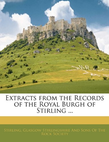 Book Cover Extracts from the Records of the Royal Burgh of Stirling ...