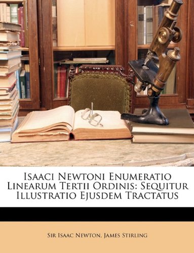 Book Cover Isaaci Newtoni Enumeratio Linearum Tertii Ordinis: Sequitur Illustratio Ejusdem Tractatus (Latin Edition)