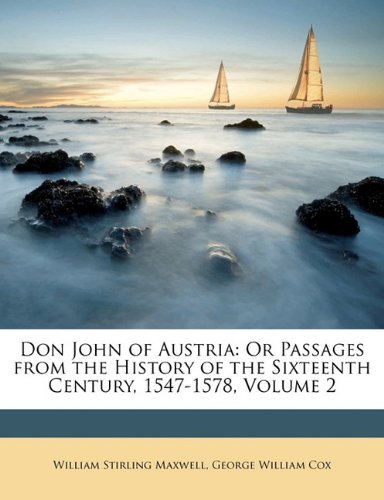 Book Cover Don John of Austria: Or Passages from the History of the Sixteenth Century, 1547-1578, Volume 2