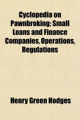 Book Cover Cyclopedia on Pawnbroking; Small Loans and Finance Companies, Operations, Regulations