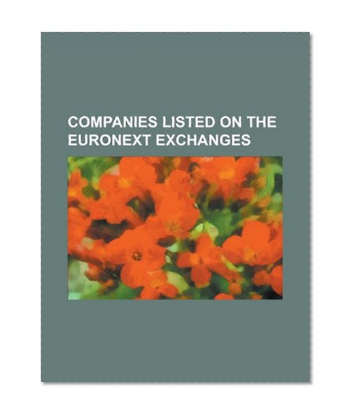 Book Cover Companies listed on the Euronext exchanges: Intel Corporation, AFC Ajax, Peugeot, Philips, France TÃ©lÃ©com, EADS, TelefÃ³nica, Michelin