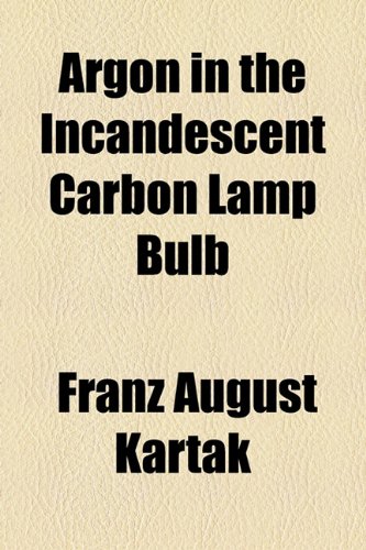 Book Cover Argon in the Incandescent Carbon Lamp Bulb