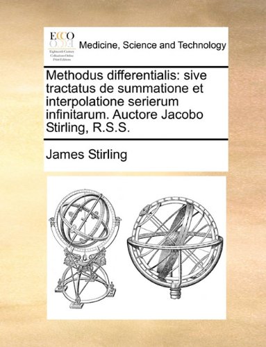 Book Cover Methodus differentialis: sive tractatus de summatione et interpolatione serierum infinitarum. Auctore Jacobo Stirling, R.S.S. (Latin Edition)