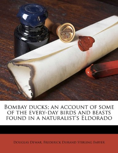 Book Cover Bombay ducks; an account of some of the every-day birds and beasts found in a naturalist's Eldorado
