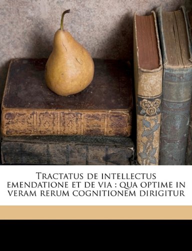Book Cover Tractatus de intellectus emendatione et de via: qua optime in veram rerum cognitionem dirigitur