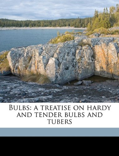 Book Cover Bulbs: a treatise on hardy and tender bulbs and tubers