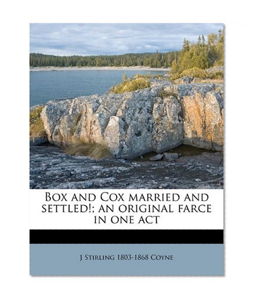 Book Cover Box and Cox married and settled!; an original farce in one act