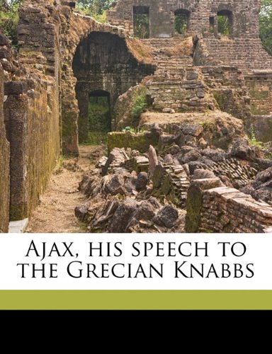 Book Cover Ajax, his speech to the Grecian Knabbs
