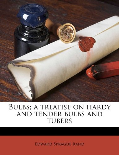 Book Cover Bulbs; a treatise on hardy and tender bulbs and tubers