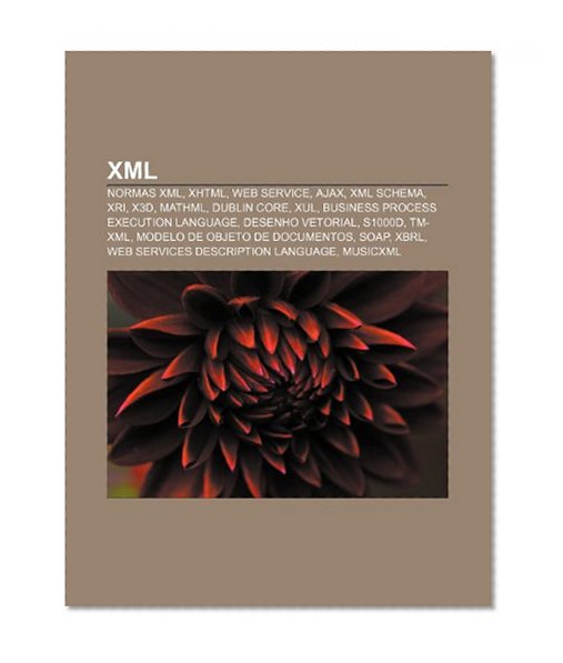 Book Cover XML: Normas XML, XHTML, Web service, AJAX, XML Schema, XRI, X3D, MathML, Dublin Core, XUL, Business Process Execution Language (Portuguese Edition)