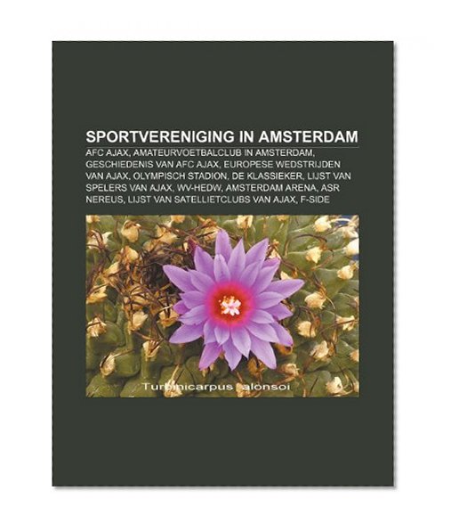 Book Cover Sportvereniging in Amsterdam: AFC Ajax, Amateurvoetbalclub in Amsterdam, Geschiedenis van AFC Ajax, Europese wedstrijden van Ajax (Dutch Edition)