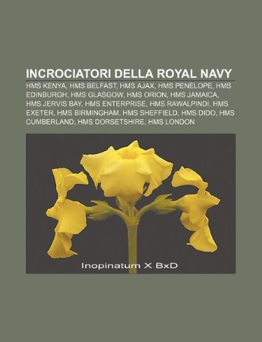 Book Cover Incrociatori della Royal Navy: HMS Kenya, HMS Belfast, HMS Ajax, HMS Penelope, HMS Edinburgh, HMS Glasgow, HMS Orion, HMS Jamaica (Italian Edition)