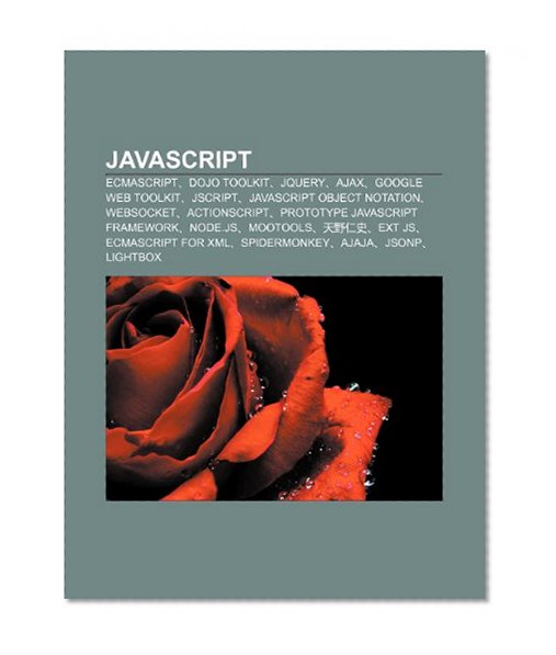 Book Cover Javascript: Ecmascript, Dojo Toolkit, Jquery, Ajax, Google Web Toolkit, Jscript, Javascript Object Notation, Websocket, Actionscript (Japanese Edition)