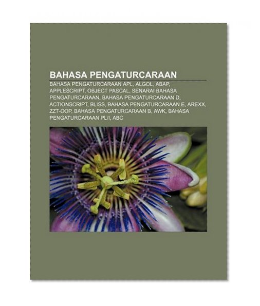 Book Cover Bahasa pengaturcaraan: Bahasa pengaturcaraan APL, ALGOL, ABAP, AppleScript, Object Pascal, Senarai bahasa pengaturcaraan (Malay Edition)