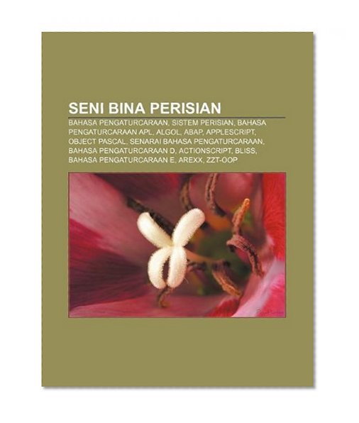 Book Cover Seni bina perisian: Bahasa pengaturcaraan, Sistem perisian, Bahasa pengaturcaraan APL, ALGOL, ABAP, AppleScript, Object Pascal (Malay Edition)