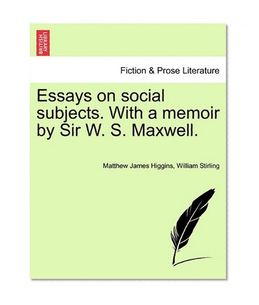 Book Cover Essays on social subjects. With a memoir by Sir W. S. Maxwell.