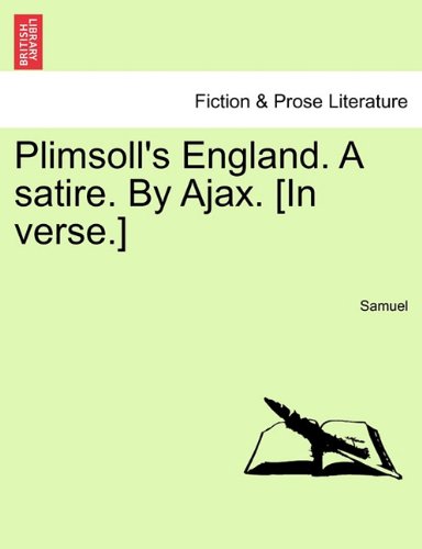 Book Cover Plimsoll's England. A satire. By Ajax. [In verse.]