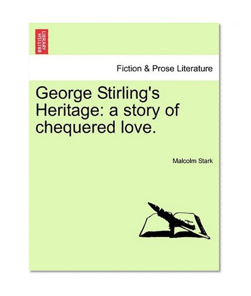 Book Cover George Stirling's Heritage: a story of chequered love.