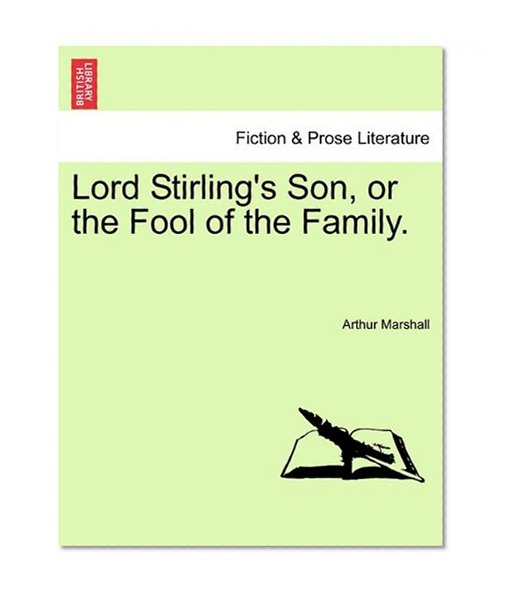 Book Cover Lord Stirling's Son, or the Fool of the Family.