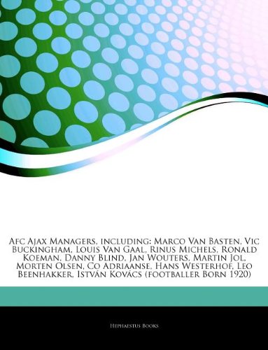 Book Cover Afc Ajax Managers, including: Marco Van Basten, Vic Buckingham, Louis Van Gaal, Rinus Michels, Ronald Koeman, Danny Blind, Jan Wouters, Martin Jol, ... IstvÃ¡n KovÃ¡cs (footballer Born 1920)