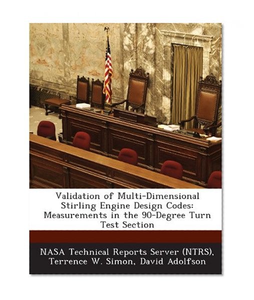 Book Cover Validation of Multi-Dimensional Stirling Engine Design Codes: Measurements in the 90-Degree Turn Test Section