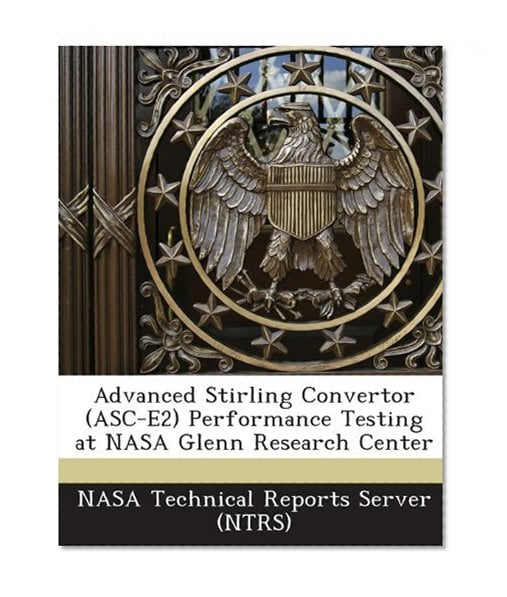 Book Cover Advanced Stirling Convertor (Asc-E2) Performance Testing at NASA Glenn Research Center