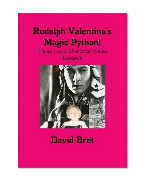 Book Cover Rudolph Valentino's Magic Python! Those Loony One-Star Online Reviews