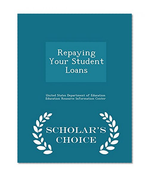 Book Cover Repaying Your Student Loans - Scholar's Choice Edition