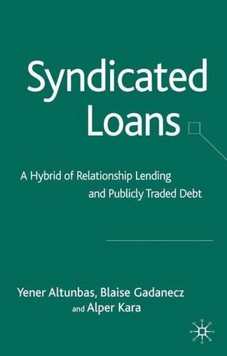 Book Cover Syndicated Loans: A Hybrid of Relationship Lending and Publicly Traded Debt (Palgrave Macmillan Studies in Banking and Financial Institutions)