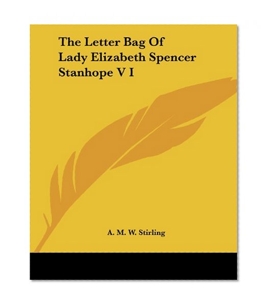 Book Cover The Letter Bag Of Lady Elizabeth Spencer Stanhope V I
