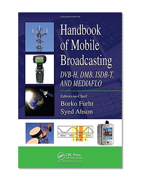 Book Cover Handbook of Mobile Broadcasting: DVB-H, DMB, ISDB-T, AND MEDIAFLO (Internet and Communications)