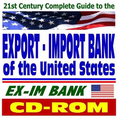 Book Cover 21st Century Complete Guide to the Export-Import Bank of the United States, the EX-IM Bank, Obtain Financing for American Companies, Credit Insurance, Working Capital Loans