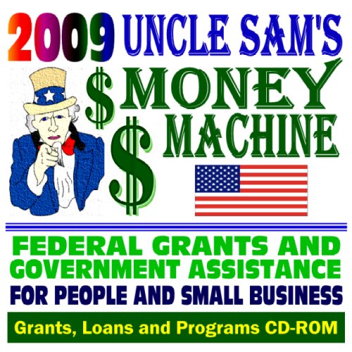 Book Cover 2009 Uncle Sam's Money Machine - Federal Grants, Government Assistance for People, Small Business, Students, College: Grants, Loans, Aid, Applications, New Programs, FOIA Records, CFDA (CD-ROM)