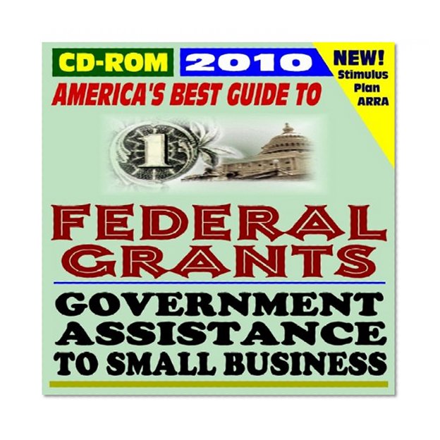 Book Cover 2010 America's Best Guide to Federal Grants and Government Assistance to Small Business, Non-Profits, and Individuals - Loans, Programs, Money for Americans, ARRA Stimulus Act (CD-ROM)