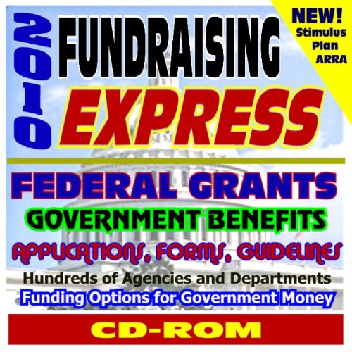Book Cover 2010 Fundraising Express - Federal Money for Grants, Government Benefits, Hundreds of Agencies and Departments, Funding Options, Relief, Loans, Student Aid Programs, ARRA Recovery Stimulus (CD-ROM)