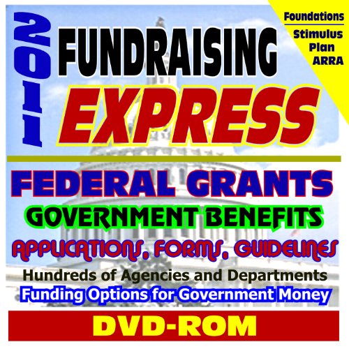 Book Cover 2011 Fundraising Express - Federal Money for Grants, Government Benefits, Hundreds of Agencies and Departments, Funding Options, Relief, Loans, Student ... ARRA Recovery Stimulus Act (DVD-ROM)