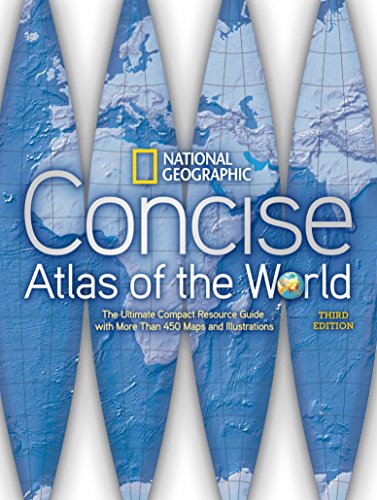 Book Cover National Geographic Concise Atlas of the World, Third Edition: The Ultimate Compact Resource Guide with More Than 450 Maps and Illustrations