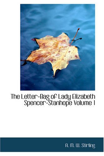 Book Cover The Letter-Bag of Lady Elizabeth Spencer-Stanhope, Volume 1