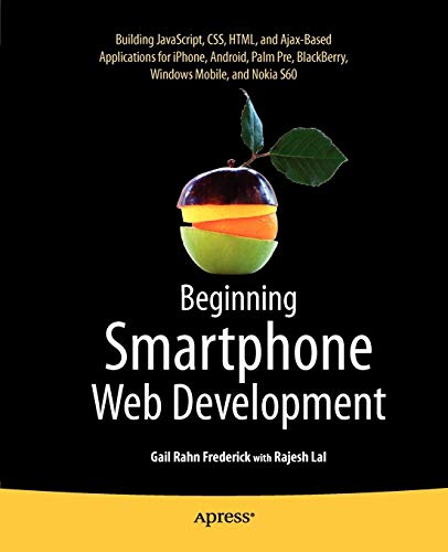 Book Cover Beginning Smartphone Web Development: Building JavaScript, CSS, HTML and Ajax-based Applications for iPhone, Android, Palm Pre, BlackBerry, Windows Mobile and Nokia S60