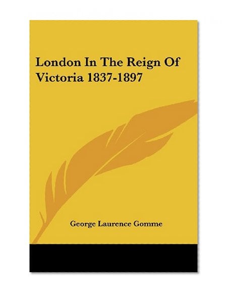 Book Cover London In The Reign Of Victoria 1837-1897