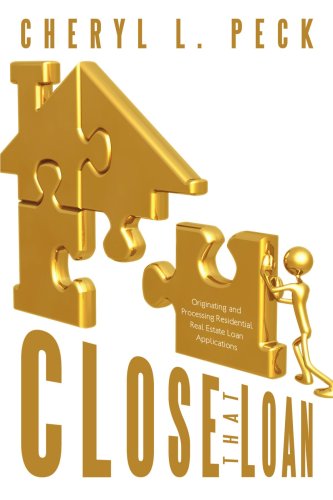 Book Cover Close That Loan!: Originating and Processing Residential Real Estate Loan Applications