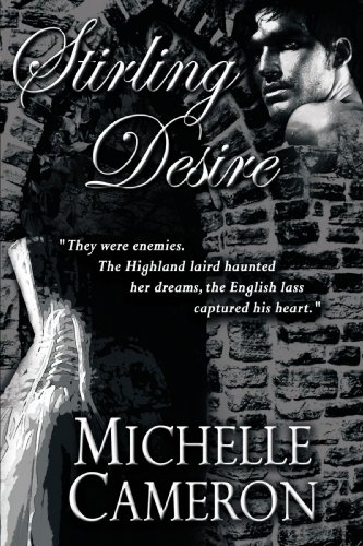 Book Cover Stirling Desire: They were enemies. The Highland laird haunted her dreams, the English lass captured his heart.
