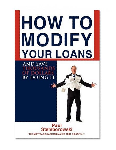 Book Cover How to Modify Your Loans: And Save Thousands of Dollars by Doing It