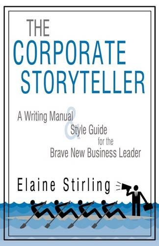 Book Cover The Corporate Storyteller: A Writing Manual & Style Guide for the Brave New Business Leader